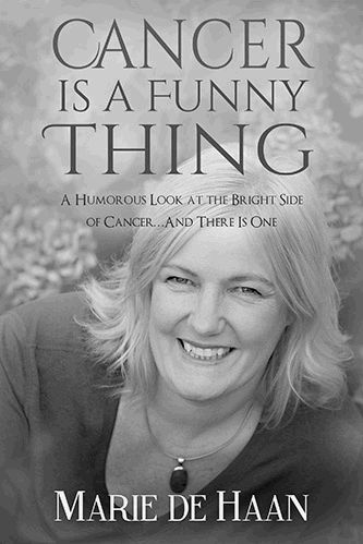 Cancer Is a Funny Thing Book by Marie de Haan