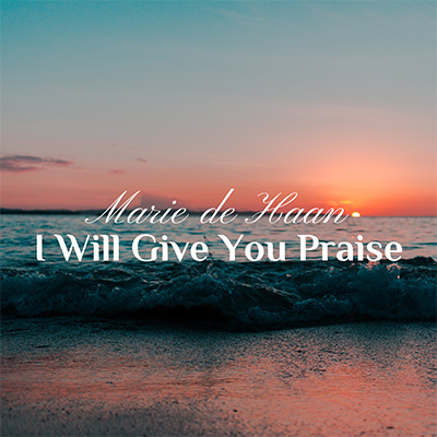 I Will Give You Praise Music Video
